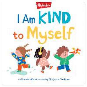 I Am Kind to Myself de Eileen Spinelli