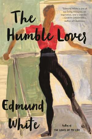 The Humble Lover de Edmund White