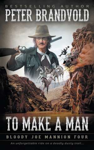 To Make A Man de Peter Brandvold