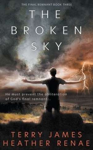 The Broken Sky: A Post-Apocalyptic Christian Fantasy de Terry James