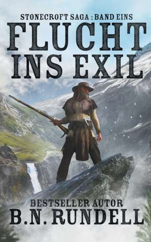 Flucht ins Exil: ein historischer Western Roman de B. N. Rundell