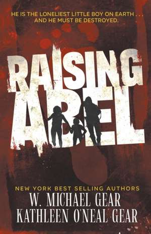 Raising Abel: An International Thriller de W. Michael Gear