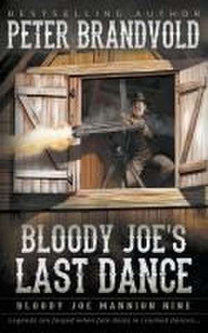 Bloody Joe's Last Dance de Peter Brandvold