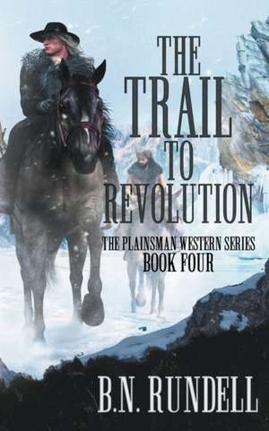 The Trail to Revolution de B N Rundell