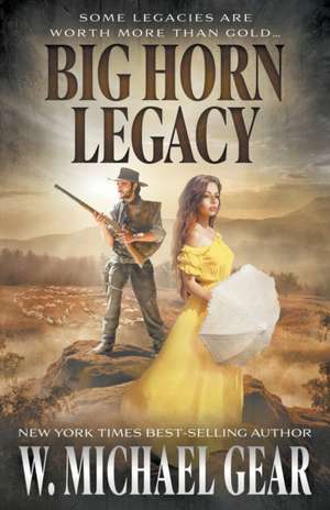 Big Horn Legacy de W. Michael Gear