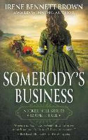 Somebody's Business: A Classic Historical Western Romance Series de Irene Bennett Brown