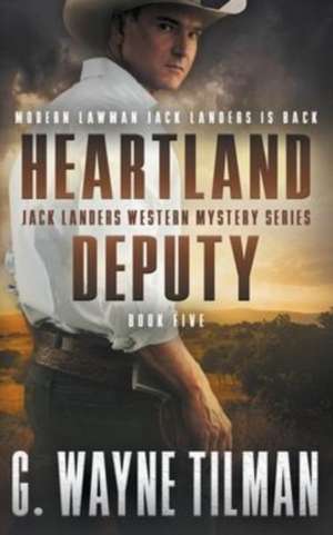 Heartland Deputy de G. Wayne Tilman