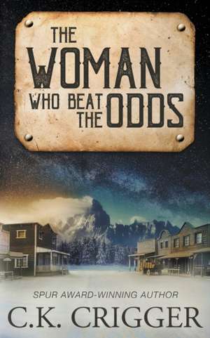 The Woman Who Beat The Odds de C K Crigger