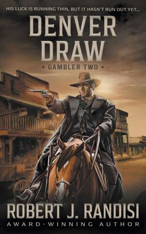 Denver Draw: Gambler Book Two de Robert J. Randisi