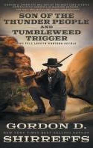 Son of the Thunder People and Tumbleweed Trigger de Gordon D Shirreffs