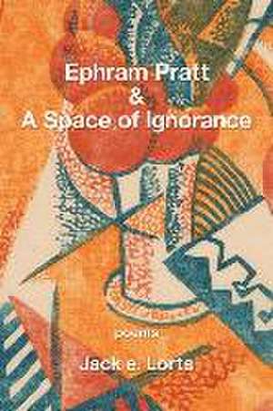 Ephram Pratt & a Space of Ignorance de Jack E. Lorts