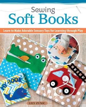 Sewing Quiet Books for Children de Lily Zunic