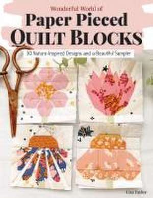 Wonderful World of Paper-Pieced Quilt Blocks de Liza Taylor