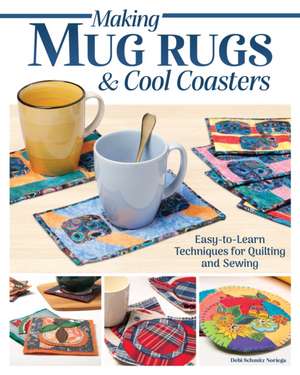 Making Mug Rugs & Cool Coasters de Debi Schmitz Noriega