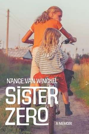 Sister Zero de Nance Van Winckel