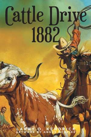 Cattle Drive 1882 de Larry D. Kendrick