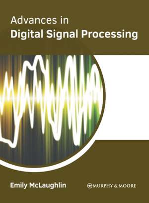 Advances in Digital Signal Processing de Emily McLaughlin