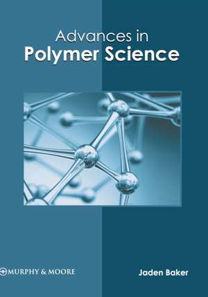 Advances in Polymer Science de Jaden Baker