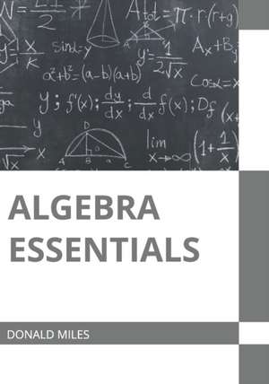 Algebra Essentials de Donald Miles