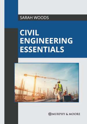 Civil Engineering Essentials de Sarah Woods