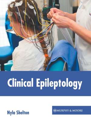 Clinical Epileptology de Nyla Shelton