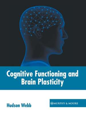 Cognitive Functioning and Brain Plasticity de Hudson Webb