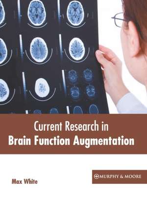 Current Research in Brain Function Augmentation de Max White