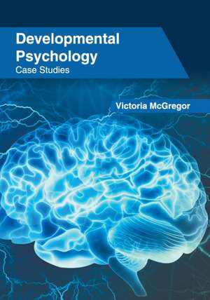 Developmental Psychology: Case Studies de Victoria McGregor