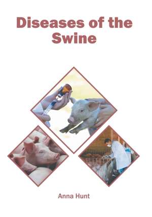 Diseases of the Swine de Anna Hunt