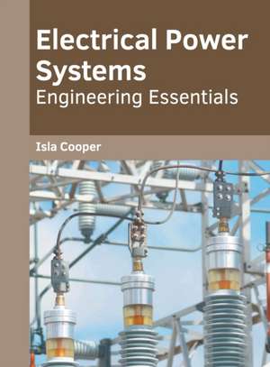 Electrical Power Systems: Engineering Essentials de Isla Cooper