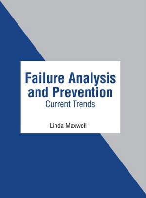 Failure Analysis and Prevention: Current Trends de Linda Maxwell