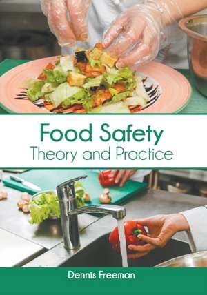 Food Safety: Theory and Practice de Dennis Freeman