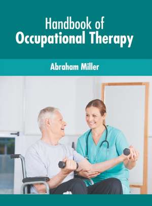 Handbook of Occupational Therapy de Abraham Miller