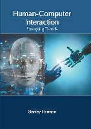 Human-Computer Interaction: Emerging Trends de Stanley Harmon