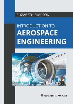 Introduction to Aerospace Engineering de Elizabeth Simpson