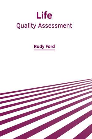 Life: Quality Assessment de Rudy Ford