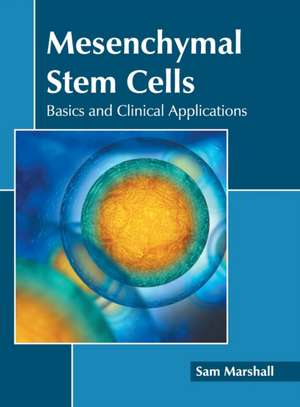 Mesenchymal Stem Cells: Basics and Clinical Applications de Sam Marshall