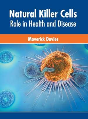 Natural Killer Cells: Role in Health and Disease de Maverick Davies