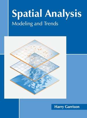 Spatial Analysis: Modeling and Trends de Harry Garrison