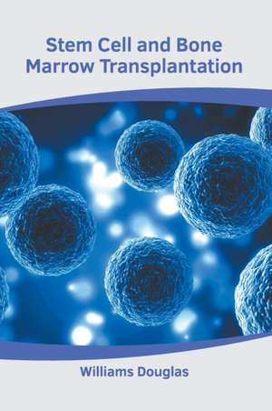 Stem Cell and Bone Marrow Transplantation de Williams Douglas