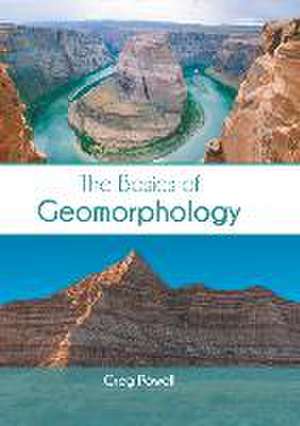 The Basics of Geomorphology de Greg Powell