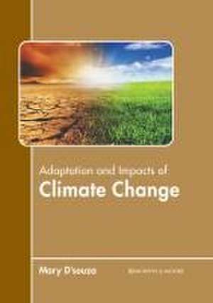 Adaptation and Impacts of Climate Change de Mary D'Souza