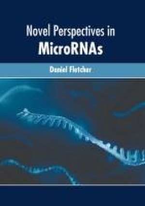 Novel Perspectives in Micrornas de Daniel Fletcher