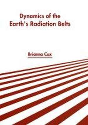 Dynamics of the Earth's Radiation Belts de Brianna Cox