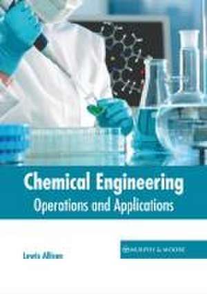 Chemical Engineering: Operations and Applications de Lewis Allison