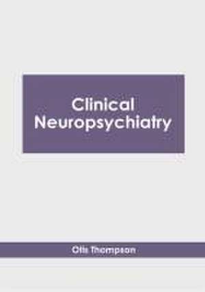 Clinical Neuropsychiatry de Otis Thompson