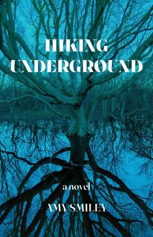 Hiking Underground de Amy Smiley