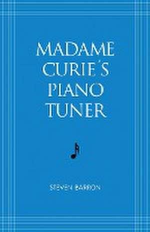 Madame Curie's Piano Tuner de Steven Barron