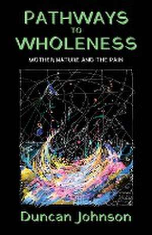 Pathways to Wholeness de Duncan Johnson