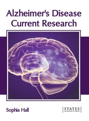 Alzheimer's Disease: Current Research de Sophia Hall